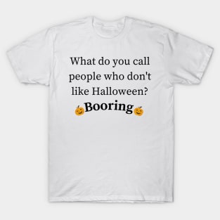 booring people Halloween joke T-Shirt